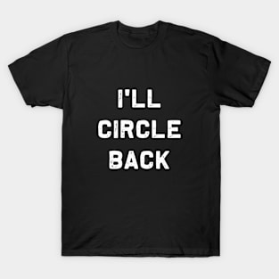 I'll Circle Back | Funny Democrat non answer T-Shirt